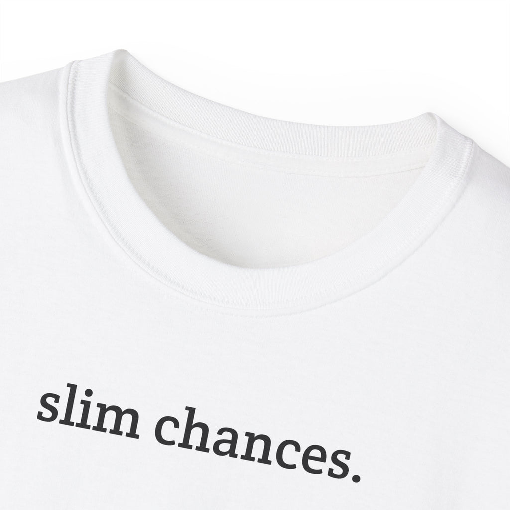 Close-up of the Slim Chances Reimagined Circle Back T-Shirt featuring the text 'slim chances.' on a white background.